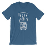 Work is the CURSE of the Drinking Class!