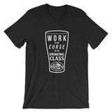Work is the CURSE of the Drinking Class!