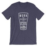 Work is the CURSE of the Drinking Class!