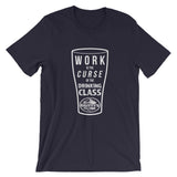 Work is the CURSE of the Drinking Class!
