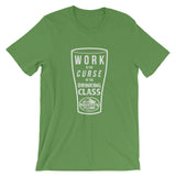 Work is the CURSE of the Drinking Class!